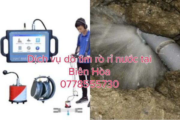 Dịch vụ dò tìm rò rỉ ống nước tại Biên Hòa Dịch vụ dò tìm rò rỉ ống nước tại Biên Hòa